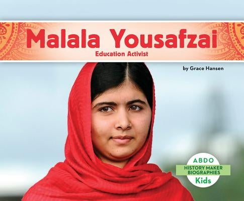 Malala Yousafzai: Education Activist by Hansen, Grace