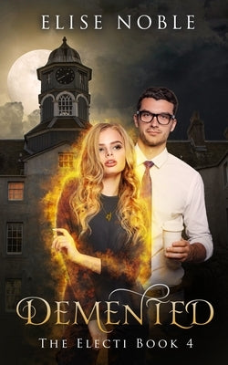 Demented: A Paranormal Romantic Suspense Novel by Noble, Elise