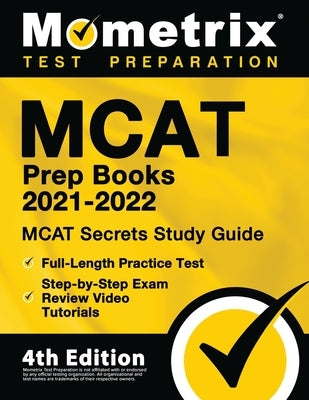 MCAT Prep Books 2021-2022 - MCAT Secrets Study Guide, Full-Length Practice Test, Step-by-Step Exam Review Video Tutorials: [4th Edition] by Mometrix