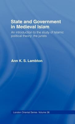 State and Government in Medieval Islam by Lambton, Ann K. S.