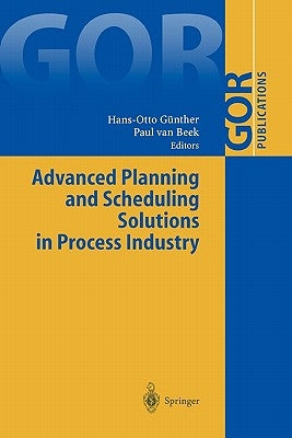 Advanced Planning and Scheduling Solutions in Process Industry by Günther, Hans-Otto