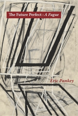 The Future Perfect: A Fugue by Pankey, Eric