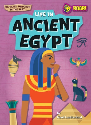 Life in Ancient Egypt by Leatherland, Noah