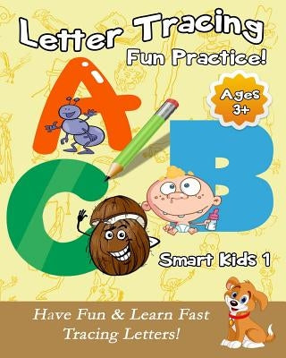 Letter Tracing Fun Practice!: Have Fun & Learn Fast Tracing Letters! by Chen, Michael