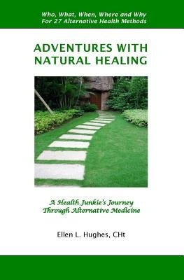 Adventures With Natural Healing by Hughes Cht, Ellen L.