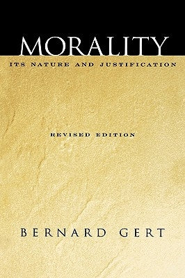 Morality: Its Nature and Justification by Gert, Bernard