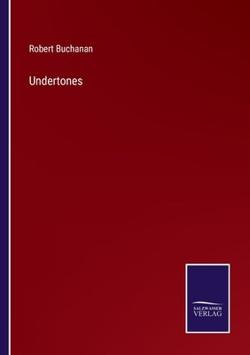 Undertones by Buchanan, Robert