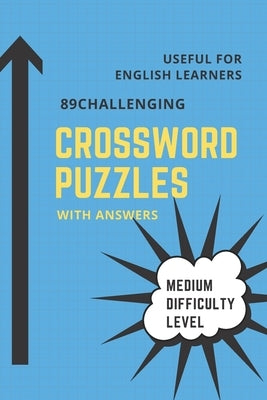 89 Challenging Crossword Puzzles Book Medium Difficulty Level: Useful for English learners or native English speaker for brain teaser by doing fun puz by Mapho, Adisak