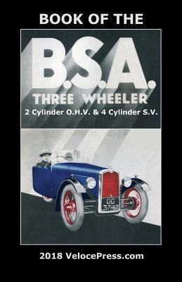 Book of the BSA Three Wheeler 2 Cylinder O.H.V. & 4 Cylinder S.V. by Jelley, H.