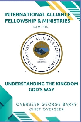 Understanding the Kingdom God's Way by Barry, Chief Overseer George