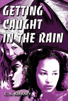 Getting Caught In The Rain by Kirksey, C. S.