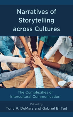 Narratives of Storytelling across Cultures: The Complexities of Intercultural Communication by Demars, Tony R.