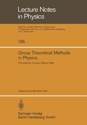 Group Theoretical Methods in Physics: Proceedings of the IX International Colloquium Held at Cocoyoc, M騙ico, June 23-27, 1980 by Wolf, K. B.