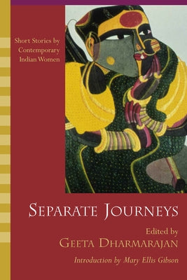Separate Journeys: Short Stories by Contemporary Indian Women by Dharmarajan, Geeta