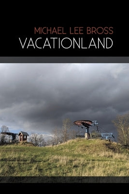 Vacationland by Bross, Michael Lee
