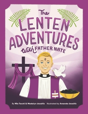The Lenten Adventures with Father Nate by Toschi, Mia