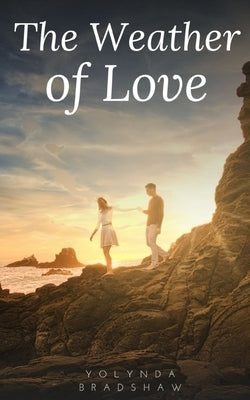 The Weather of Love by Bradshaw, Yolynda