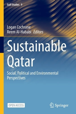 Sustainable Qatar: Social, Political and Environmental Perspectives by Cochrane, Logan