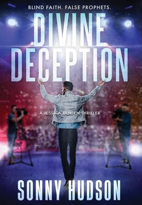 Divine Deception: Blind Faith. False Prophets. by Hudson, Sonny