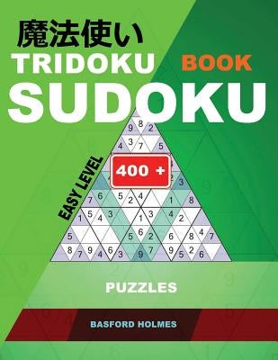 Tridoku book Sudoku. Easy level.: 400+ Puzzles. Holmes presents an easy book of puzzles to warm up your brain.(plus 250 sudoku and 250 puzzles that ca by Holmes, Basford