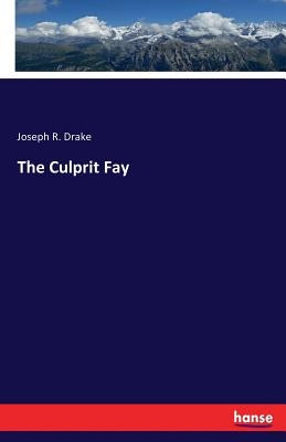 The Culprit Fay by Drake, Joseph R.