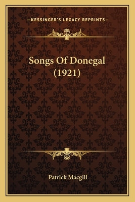 Songs Of Donegal (1921) by Macgill, Patrick