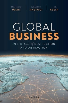 Global Business in the Age of Destruction and Distraction by Joshi, Mahesh