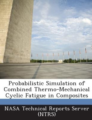 Probabilistic Simulation of Combined Thermo-Mechanical Cyclic Fatigue in Composites by Nasa Technical Reports Server (Ntrs)