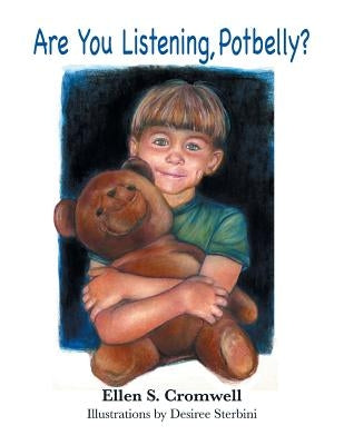 Are You Listening Potbelly?: Children's Picture Book by Cromwell, Ellen S.