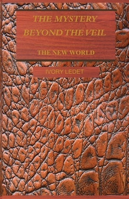The Mystery Beyond the Veil - The New World by Ledet, Ivory