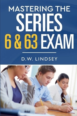 Mastering the Series 6 & 63 Exam by Lindsey, D. W.