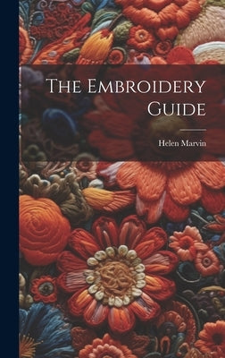 The Embroidery Guide by Marvin, Helen