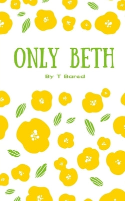 Only Beth by Bared, T.