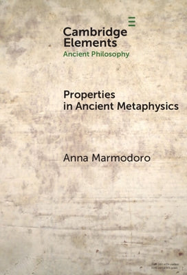 Properties in Ancient Metaphysics by Marmodoro, Anna