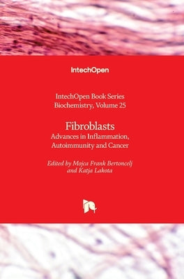 Fibroblasts: Advances in Inflammation, Autoimmunity and Cancer by Blumenberg, Miroslav
