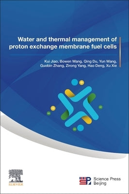 Water and Thermal Management of Proton Exchange Membrane Fuel Cells by Jiao, Kui
