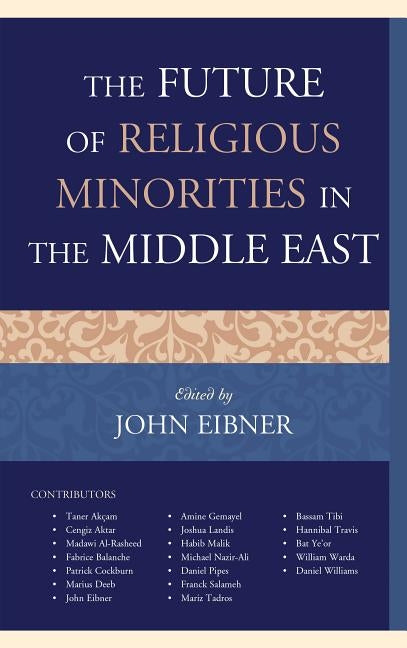 The Future of Religious Minorities in the Middle East by Eibner, John