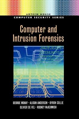 Computer and Intrusion Forensics by Mohay, George
