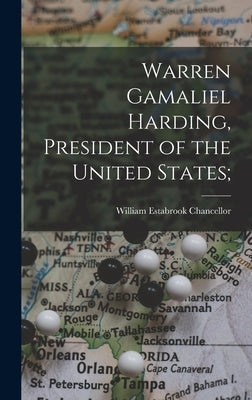 Warren Gamaliel Harding, President of the United States; by Chancellor, William Estabrook 1867-1963