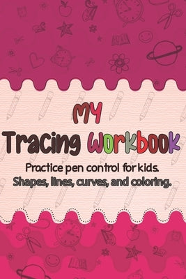 Tracing workbook for kids: Pen Control Practice, Preschool Learning Book for 3 and 4 to 6 year olds and kindergarten. by Legends, Tracing