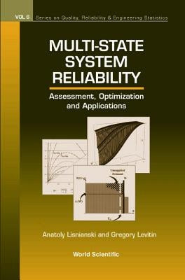 Multi-State System Reliability: Assessment, Optimization and Applications by Levitin, Gregory