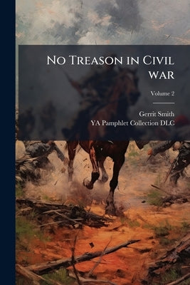 No Treason in Civil war; Volume 2 by Smith, Gerrit