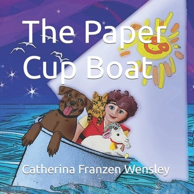 The Paper Cup Boat by Wensley, Catherina Franzen