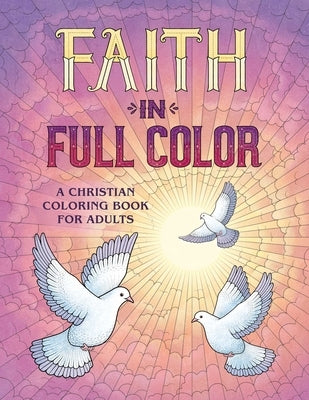 Faith in Full Color: A Christian Coloring Book for Adults by Gray, James Newman