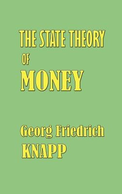 The State Theory of Money by Knapp, Georg Friedrich
