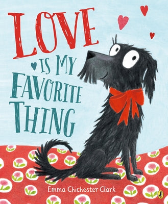 Love Is My Favorite Thing by Chichester Clark, Emma