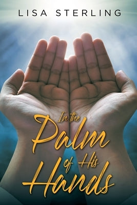In the Palm of His Hands by Sterling, Lisa