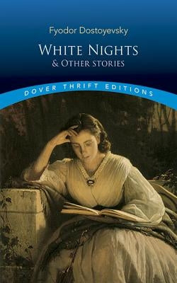 White Nights and Other Stories by Dostoyevsky, Fyodor
