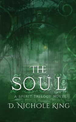 The Soul by King, D. Nichole