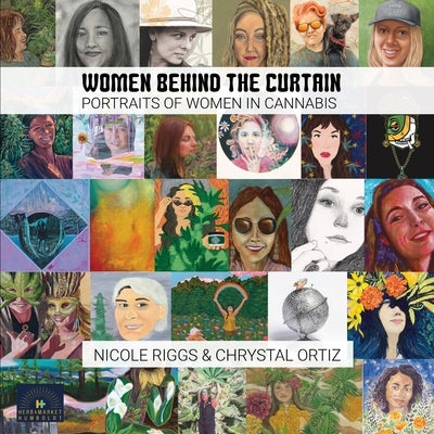 Women Behind the Curtain: Portraits of Women in Cannabis by Ortiz, Chrystal